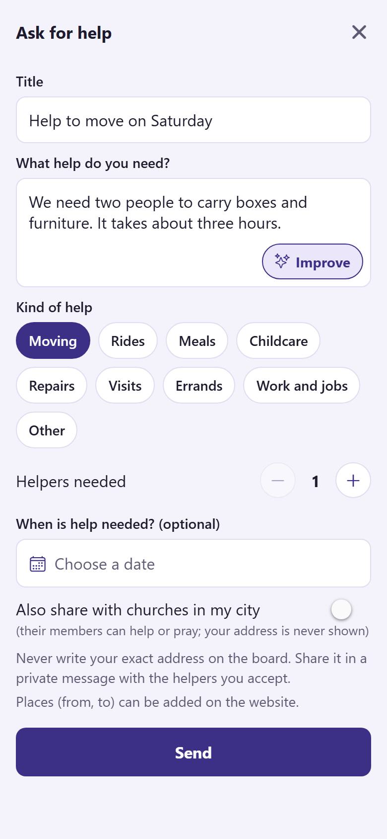 Write a short title  and what you need . Choose the kind of help  and how many helpers you need . You can also choose the day. Tap "Send" .