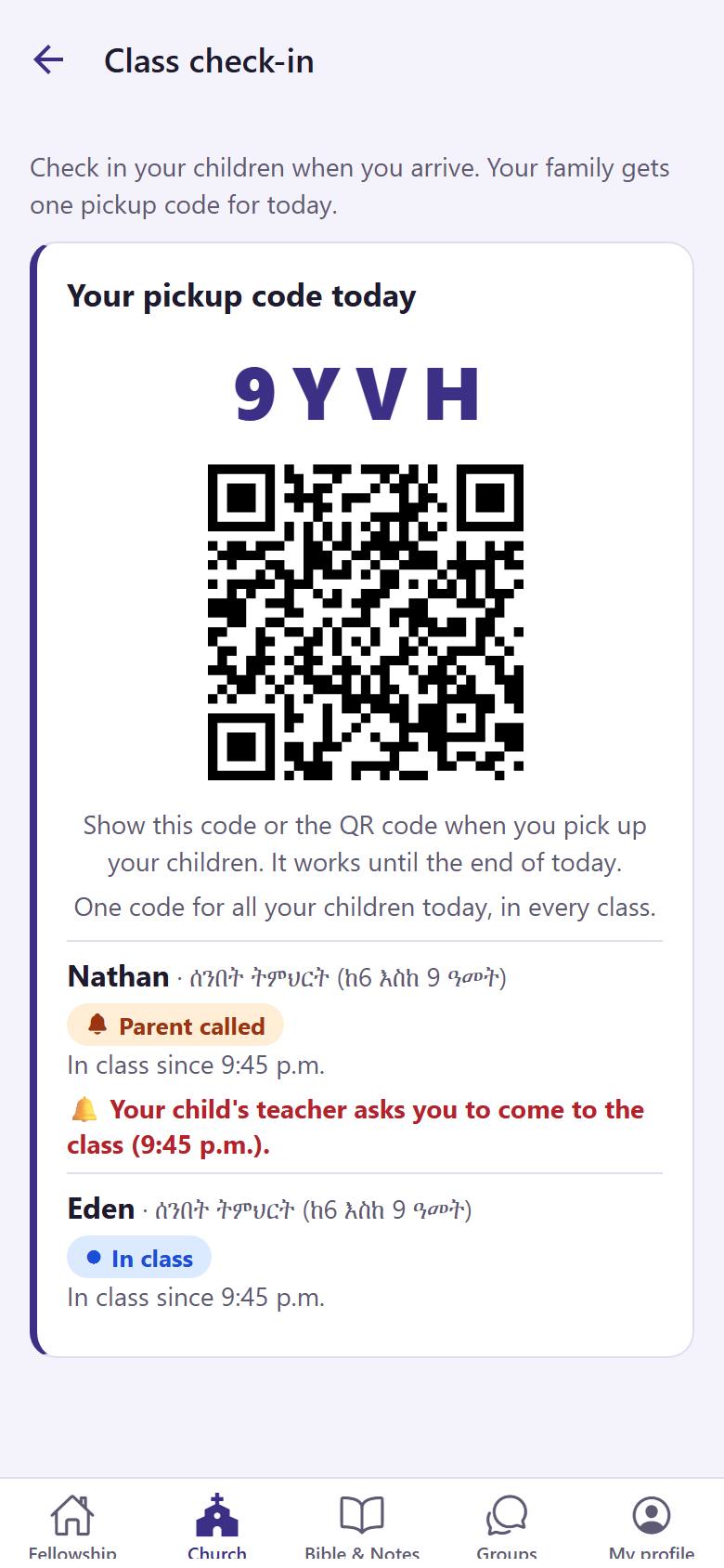 In "Church", open "Sunday school check-in". Choose the children who are here and tap "Check in my children". You get "Your pickup code today" . Under it you see each child  and the class.